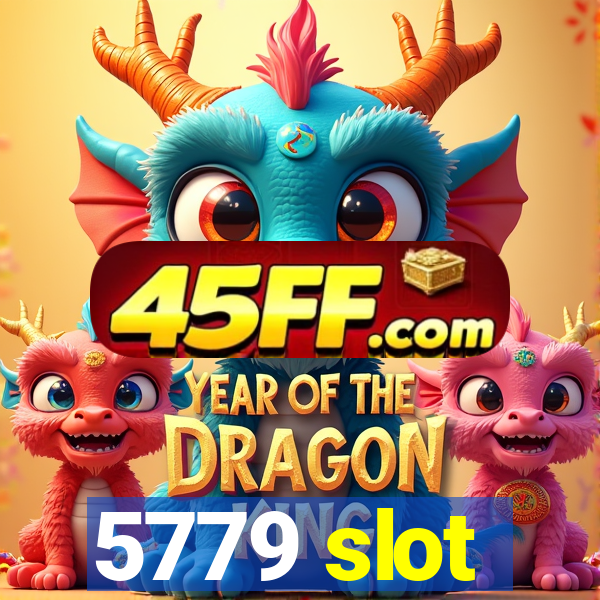 5779 slot